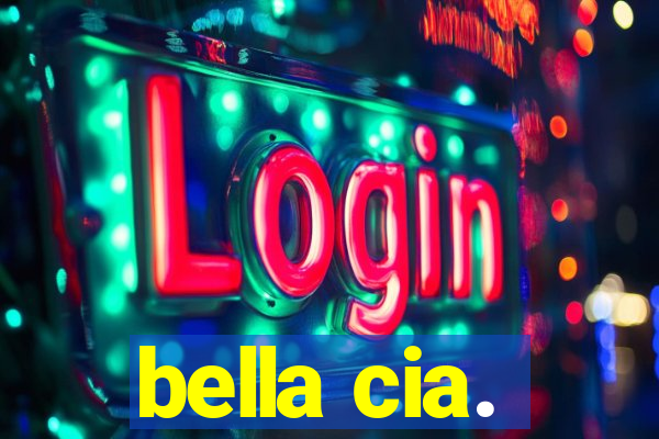 bella cia.